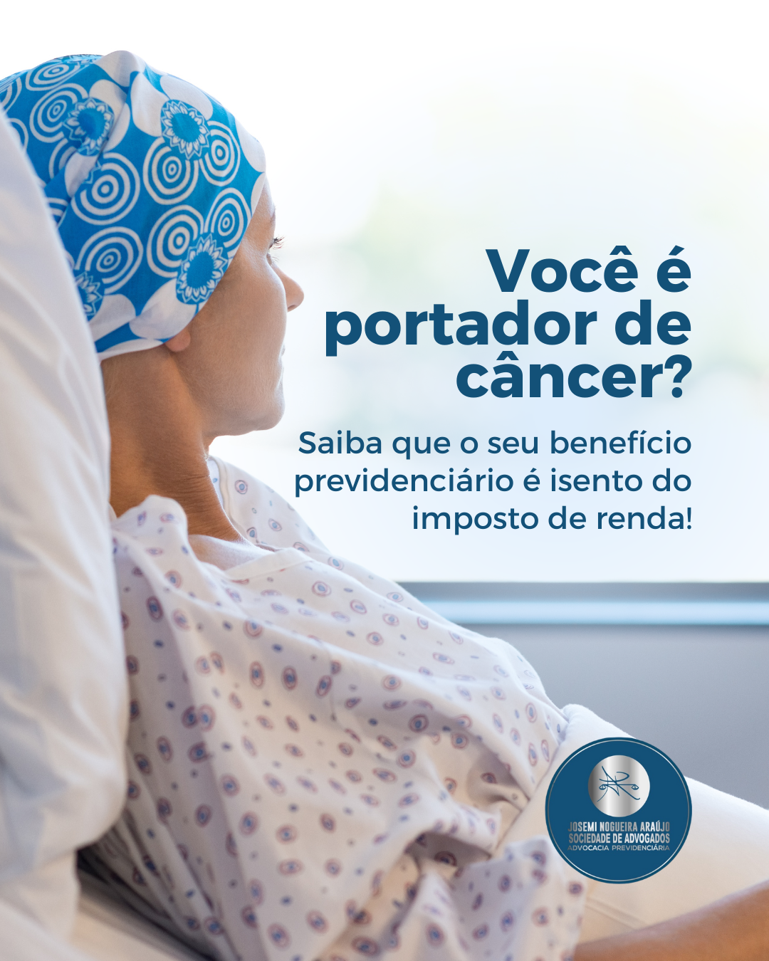 Você é portador de câncer? Saiba que o seu benefício previdenciário é isento do imposto de renda!