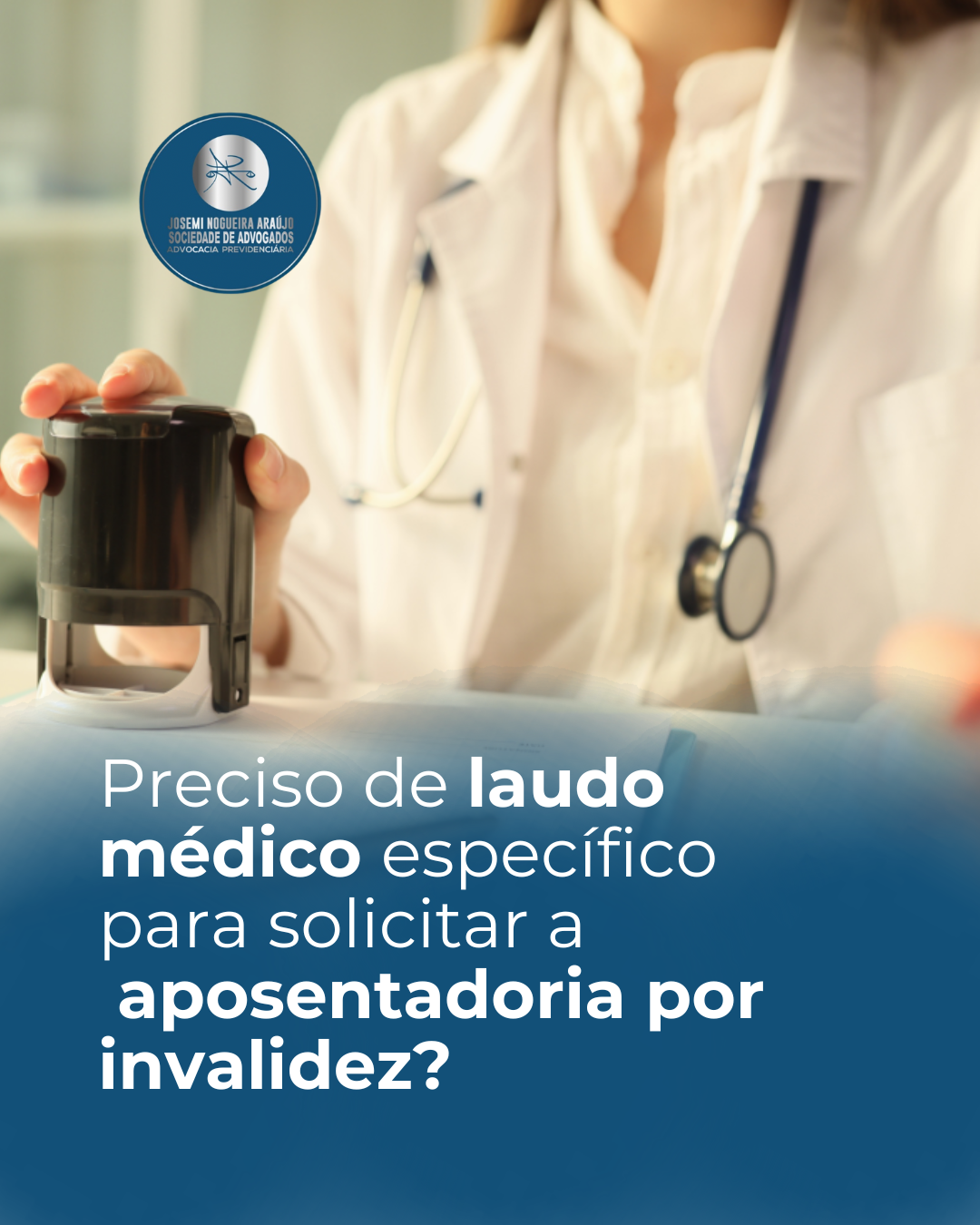 Preciso de laudo médico específico para solicitar a aposentadoria por invalidez?