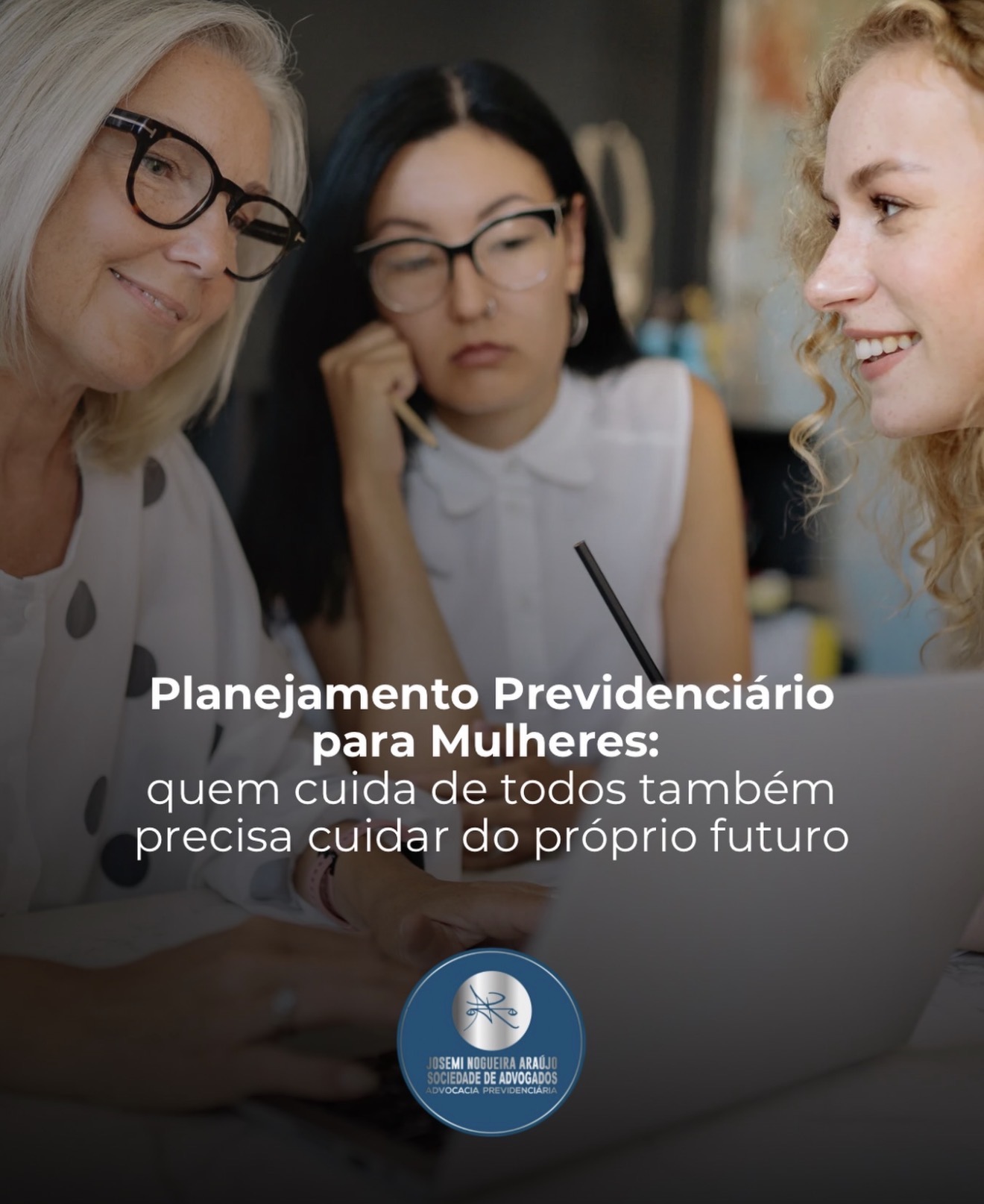 Planejamento Previdenciário para Mulheres: quem cuida de todos também precisa cuidar do próprio futuro